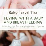 Flying with a baby and Breastfeeding on the airplane. Include all the travel tips for breastfeeding and pumping on an airplane. #flyingwithbaby #breastfeeding #pumpingonairplane #Travelwithbaby