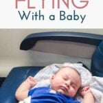 This Guide to Flying with Baby covers EVERYTHING you need to know! Flying with an infant, flying with a baby on lap, travel documents, packing and checklist for flying with baby, what to pack in carry on, flying with car seats, strollers and other baby equipment. This post is full of tips for flying with baby! #flyingwithbaby #packinglist #babytravel